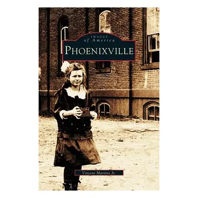 "Phoenixville" - "" ("Martino Vincent Jr.")