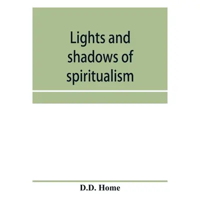 "Lights and shadows of spiritualism" - "" ("Home D. D.")