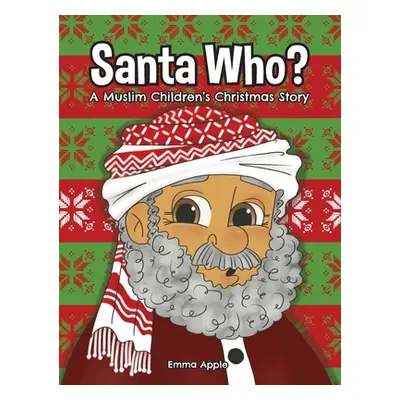 "Santa Who: A Muslim Children's Christmas Story" - "" ("Apple Emma")