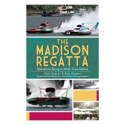 "The Madison Regatta: Hydroplane Racing in Small-Town Indiana" - "" ("Farley Fred")