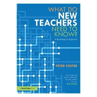 "What Do New Teachers Need to Know?: A Roadmap to Expertise" - "" ("Foster Peter")