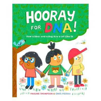 "Hooray for Dna!: How a Bear and a Bug Are a Lot Like Us" - "" ("Thompson Pauline")