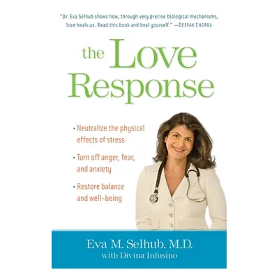 The Love Response: Your Prescription to Turn Off Fear, Anger, and Anxiety to Achieve Vibrant Hea