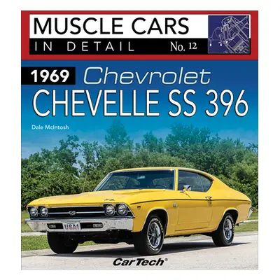 "1969 Chev Chevelle Ss: MC in Detail 12: Muscle Cars in Detail No. 12" - "" ("McIntosh Dale")