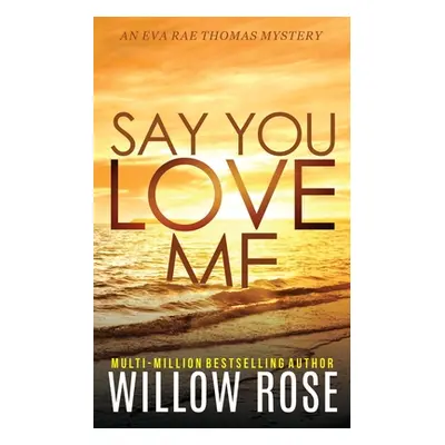 "Say You Love Me" - "" ("Rose Willow")