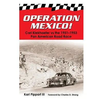 "Operation Mexico! Carl Kiekhaefer vs. the 1951-1953 Pan American Road Race" - "" ("Pippart III 