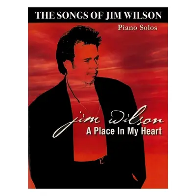 "Jim Wilson Piano Songbook Three: A Place in My Heart" - "" ("Wilson Jim")