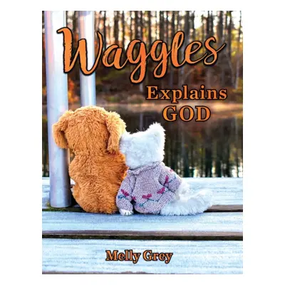 "Waggles Explains God" - "" ("Grey Melly")