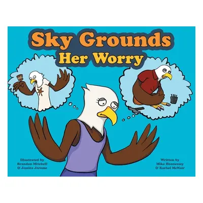 "Sky Grounds Her Worry" - "" ("Hennessey Mike")