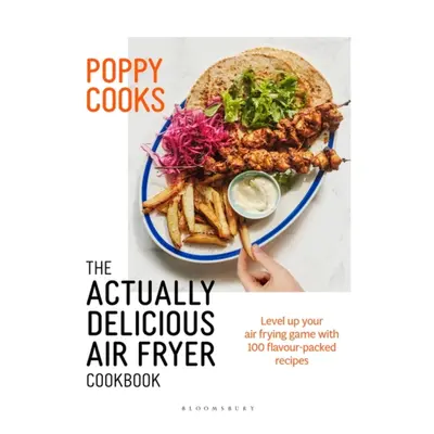 "Poppy Cooks: The Actually Delicious Air Fryer Cookbook: THE NO.1 BESTSELLER" - "" ("O'Toole Pop