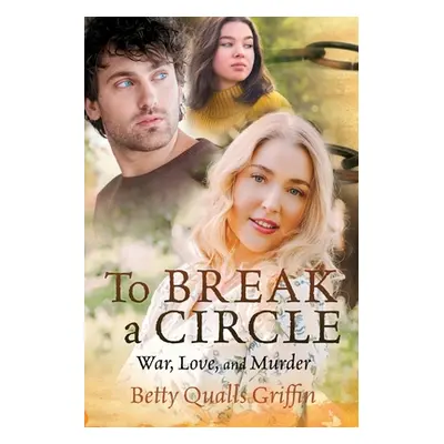 "To Break a Circle: War, Love, and Murder" - "" ("Griffin Betty Qualls")