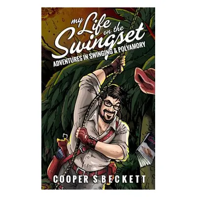 "My Life on the Swingset: Adventures in Swinging & Polyamory" - "" ("Bentham Ginger")