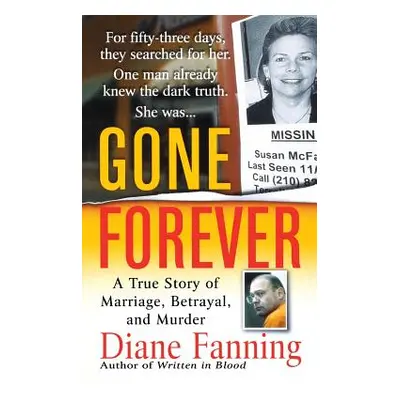 "Gone Forever: A True Story of Marriage, Betrayal, and Murder" - "" ("Fanning Diane")