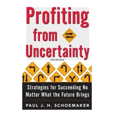 "Profiting from Uncertainty: Strategies for Succeeding No Matter What the Future Brings" - "" ("