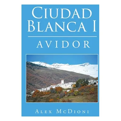 "Ciudad Blanca I: Avidor" - "" ("McDioni Alex")