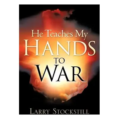 "He Teaches My Hands to War" - "" ("Stockstill Larry")