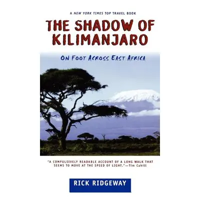 "The Shadow of Kilimanjaro: On Foot Across East Africa" - "" ("Ridgeway Rick")