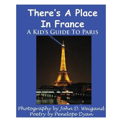 "There's a Place in France, a Kid's Guide to Paris" - "" ("Weigand John D.")