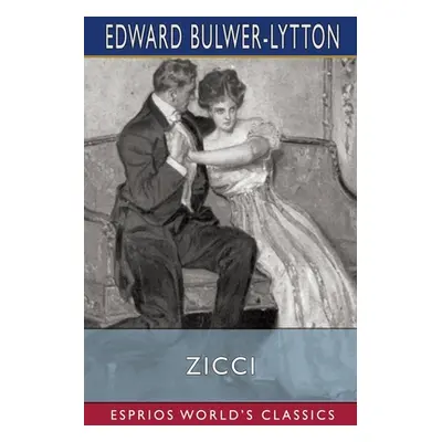 "Zicci (Esprios Classics)" - "" ("Lytton Edward Bulwer Lytton")