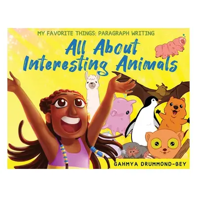 "All About Interesting Animals (My Favorite Things: Paragraph Writing Series)" - "" ("Drummond-B