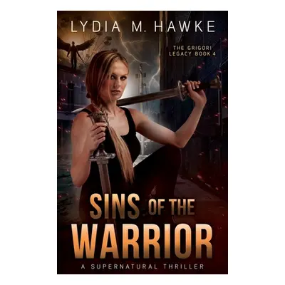 "Sins of the Warrior: A Supernatural Thriller" - "" ("Hawke Lydia M.")