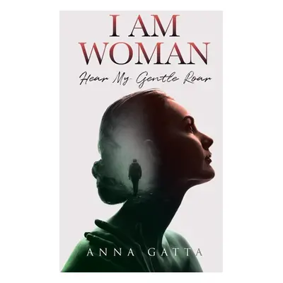 "I Am Woman: Hear My Gentle Roar" - "" ("Gatta Anna")