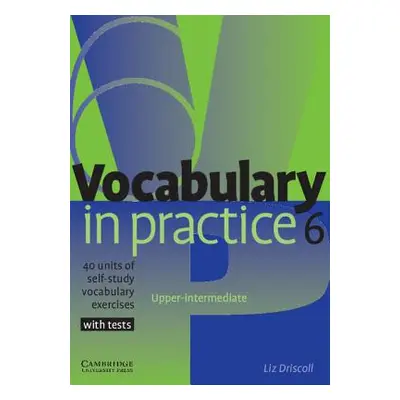 "Vocabulary in Practice: 40 Units of Self-Study Vocabulary Exercises with Tests" - "" ("Driscoll