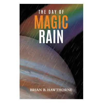 "The Day of Magic Rain" - "" ("Hawthorne Brian B.")