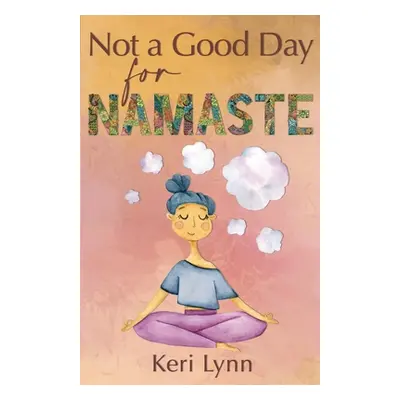 "Not a Good Day for Namaste" - "" ("Lynn Keri")