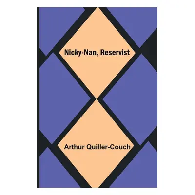 "Nicky-Nan, Reservist" - "" ("Arthur Quiller-Couch")