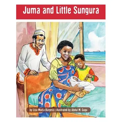 "Juma and Little Sungura: The Tanzania Juma Stories" - "" ("Burgess Lisa Maria")