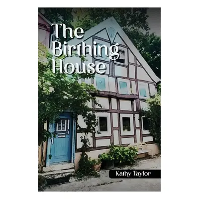 "The Birthing House" - "" ("Taylor Kathy")