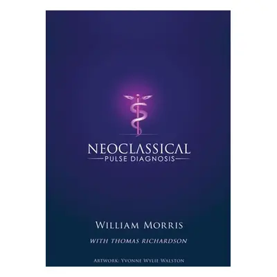 "Neoclassical Pulse Diagnosis" - "" ("Morris William")