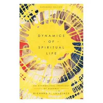 "Dynamics of Spiritual Life: An Evangelical Theology of Renewal" - "" ("Lovelace Richard F.")