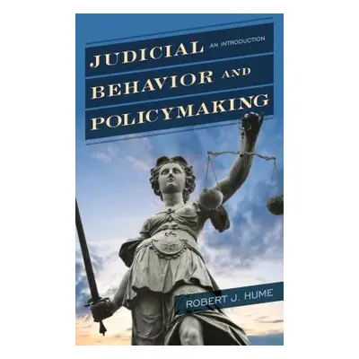 "Judicial Behavior and Policymaking: An Introduction" - "" ("Hume Robert J.")