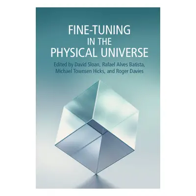 "Fine-Tuning in the Physical Universe" - "" ("Sloan David")