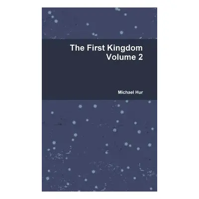 "The First Kingdom Volume 2" - "" ("Hur Michael")