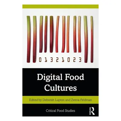 "Digital Food Cultures" - "" ("Lupton Deborah")