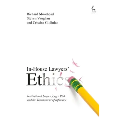 "In-House Lawyers' Ethics: Institutional Logics, Legal Risk and the Tournament of Influence" - "