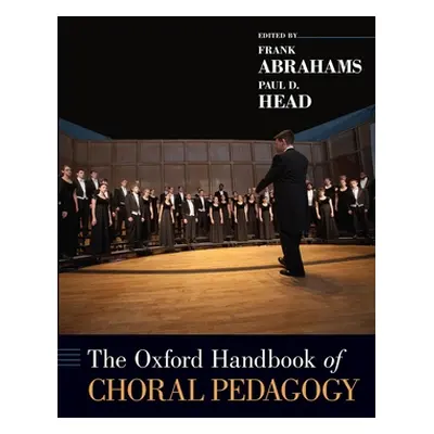 "The Oxford Handbook of Choral Pedagogy" - "" ("Abrahams Frank")