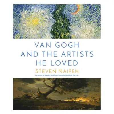 "Van Gogh and the Artists He Loved" - "" ("Naifeh Steven")