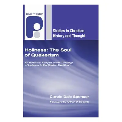 "Holiness: The Soul of Quakerism" - "" ("Spencer Carole Dale")