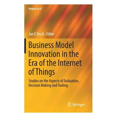 "Business Model Innovation in the Era of the Internet of Things: Studies on the Aspects of Evalu