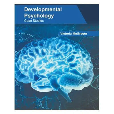 "Developmental Psychology: Case Studies" - "" ("McGregor Victoria")