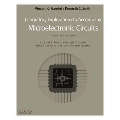 "Microelectronic Circuits 8th Edition: Laboratory Explorations" - "" ("Smith Gaudet")