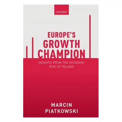 "Europe's Growth Champion: Insights from the Economic Rise of Poland" - "" ("Piatkowski Marcin")