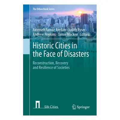 "Historic Cities in the Face of Disasters: Reconstruction, Recovery and Resilience of Societies"