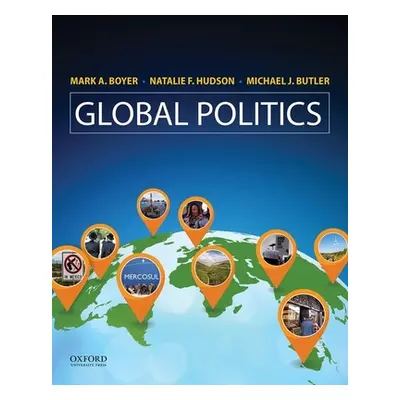 "Global Politics: Applying Theory to a Complex World" - "" ("Boyer Mark A.")