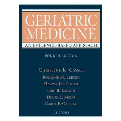 "Geriatric Medicine: An Evidence-Based Approach" - "" ("Cassel Christine K.")