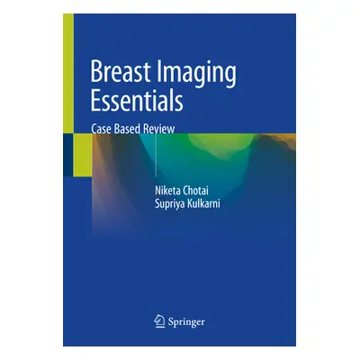 "Breast Imaging Essentials: Case Based Review" - "" ("Chotai Niketa")